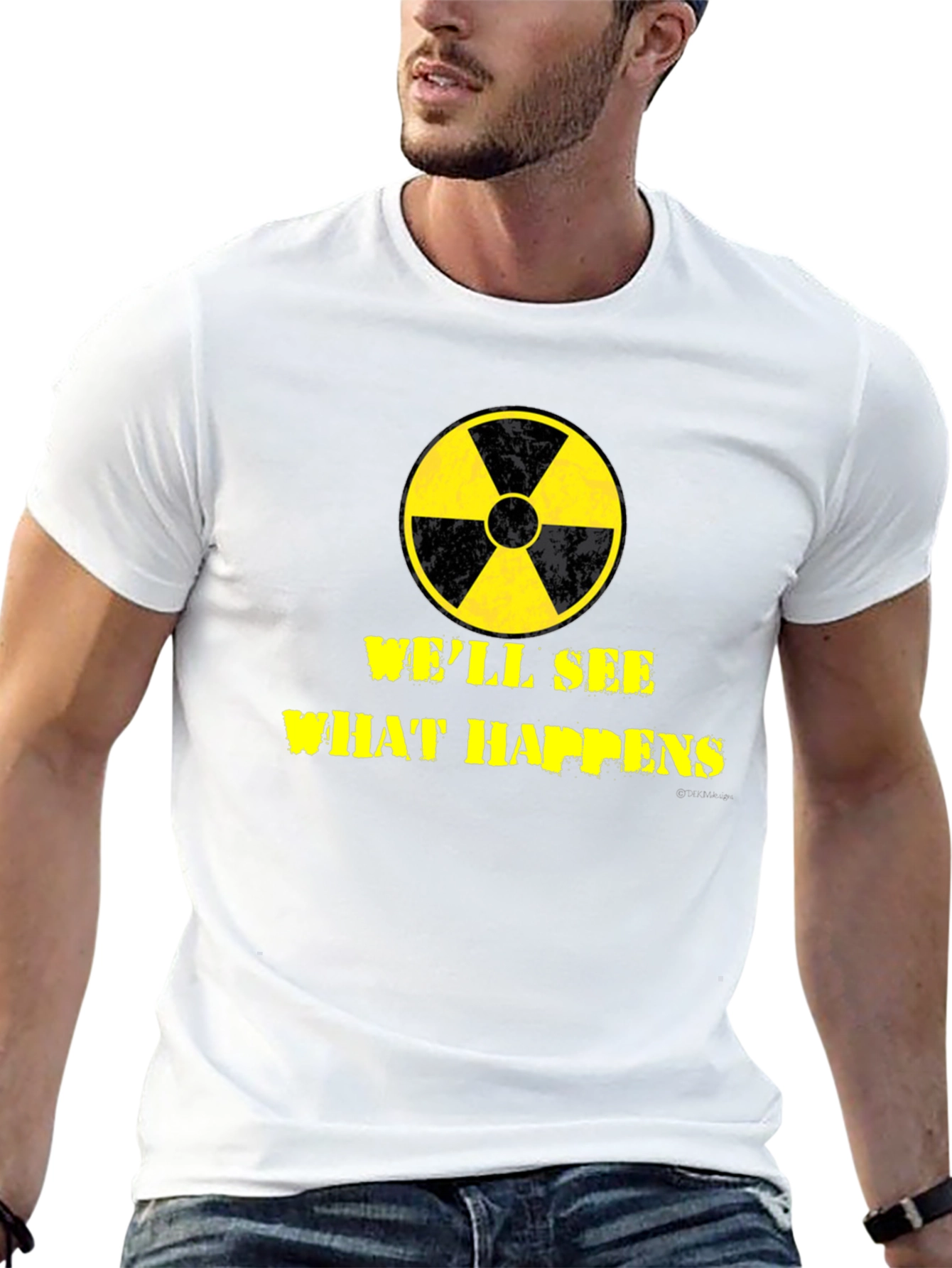 Well See What Happens Nuclear T-Shirt