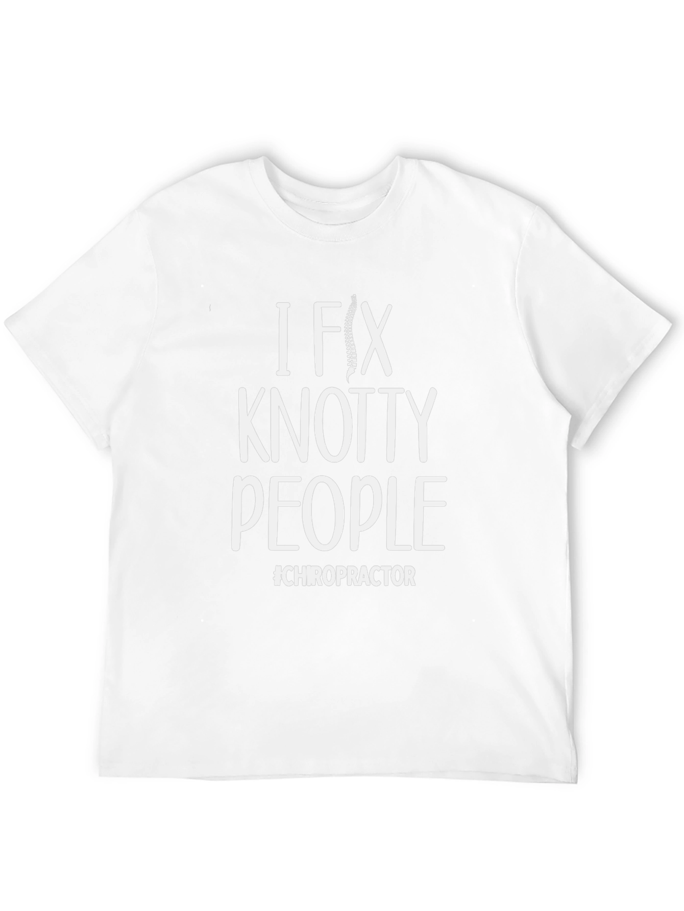 Chiropractor T-Shirt - I Fix Knotty People