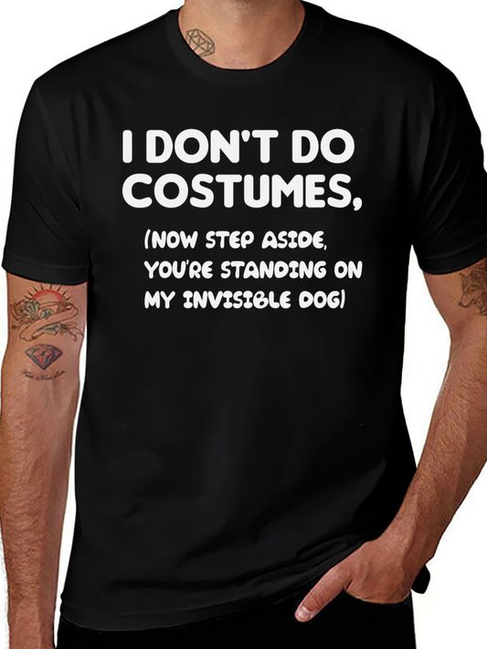 I Dont Do Costumes T-Shirt