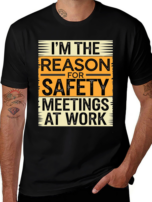 Im The Reason For Safety Meetings at Work T-Shirt