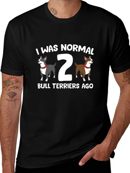 Funny Bull Terrier T-Shirt - I Was Normal 2 Terriers Ago