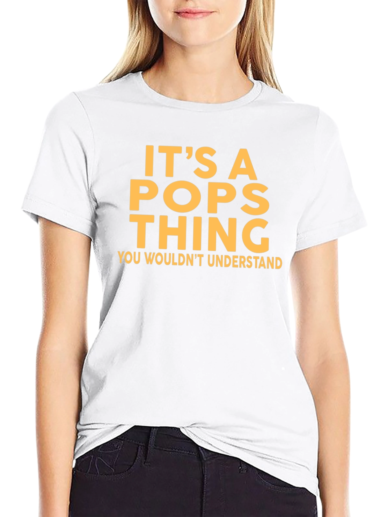 Its a Pops Thing T-Shirt - You Wouldnt Understand