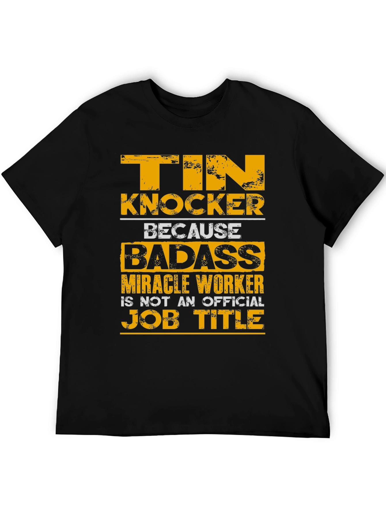 Tin Knocker Badass Job Title T-Shirt