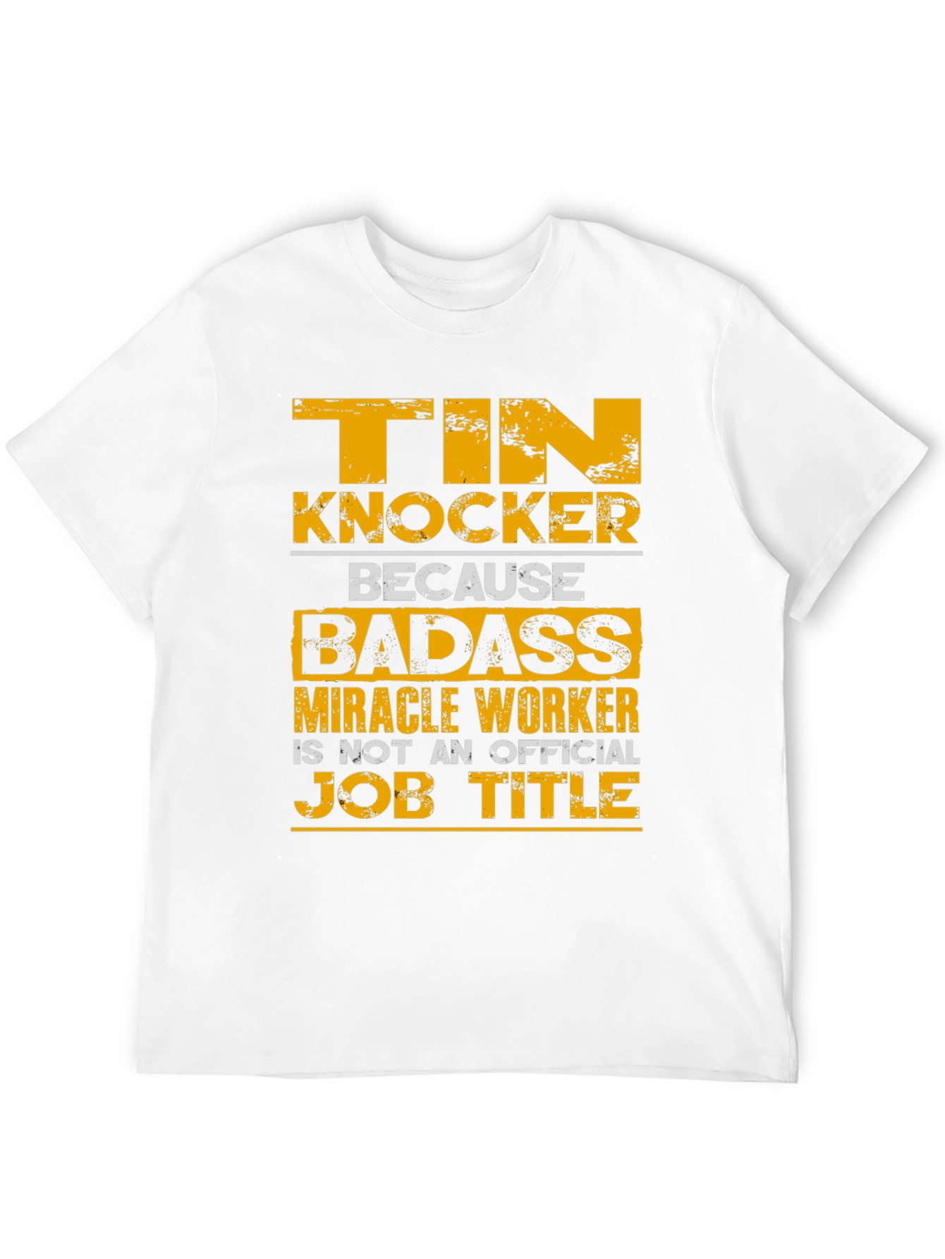 Tin Knocker Badass Job Title T-Shirt