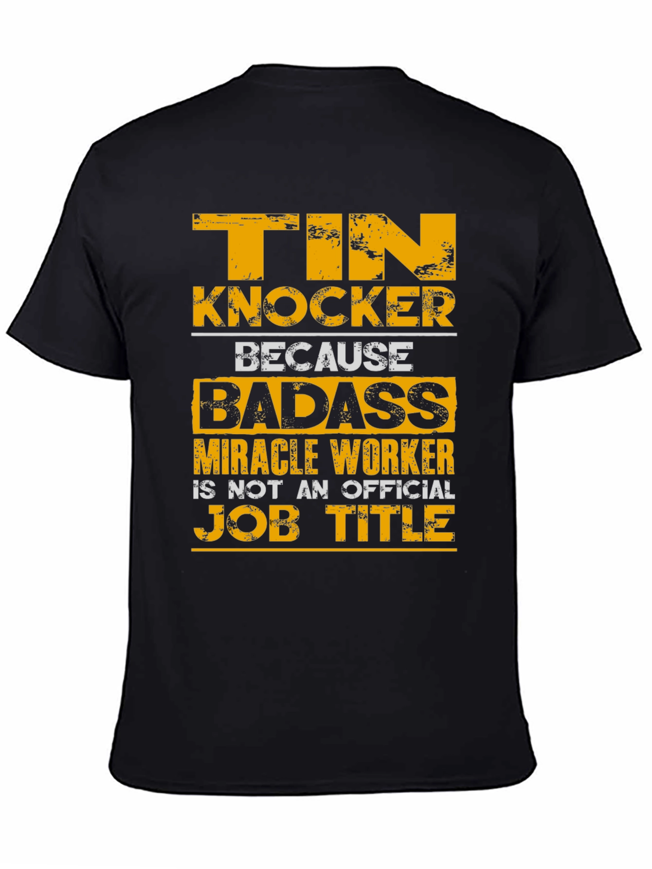 Tin Knocker Badass Job Title T-Shirt