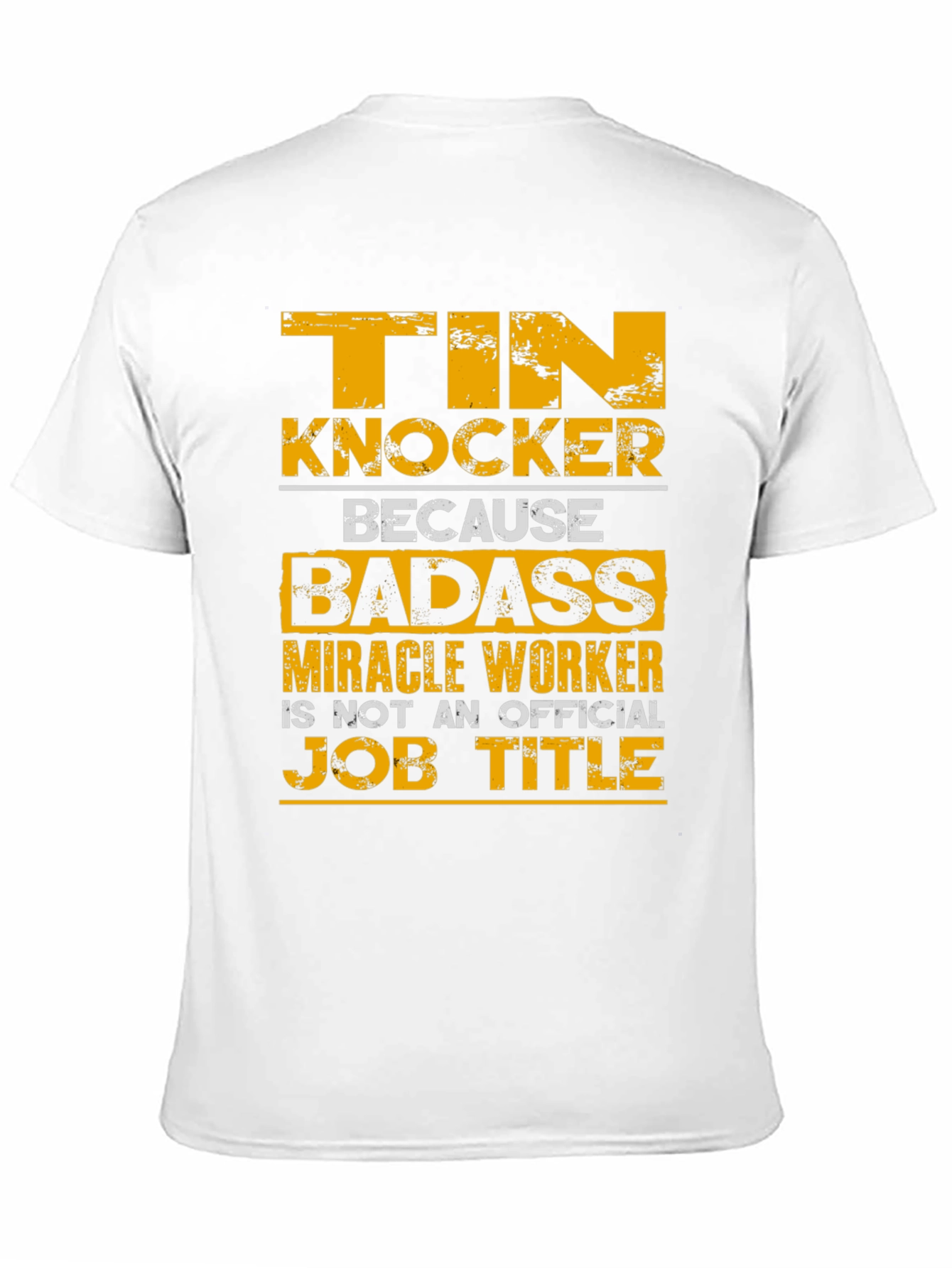 Tin Knocker Badass Job Title T-Shirt