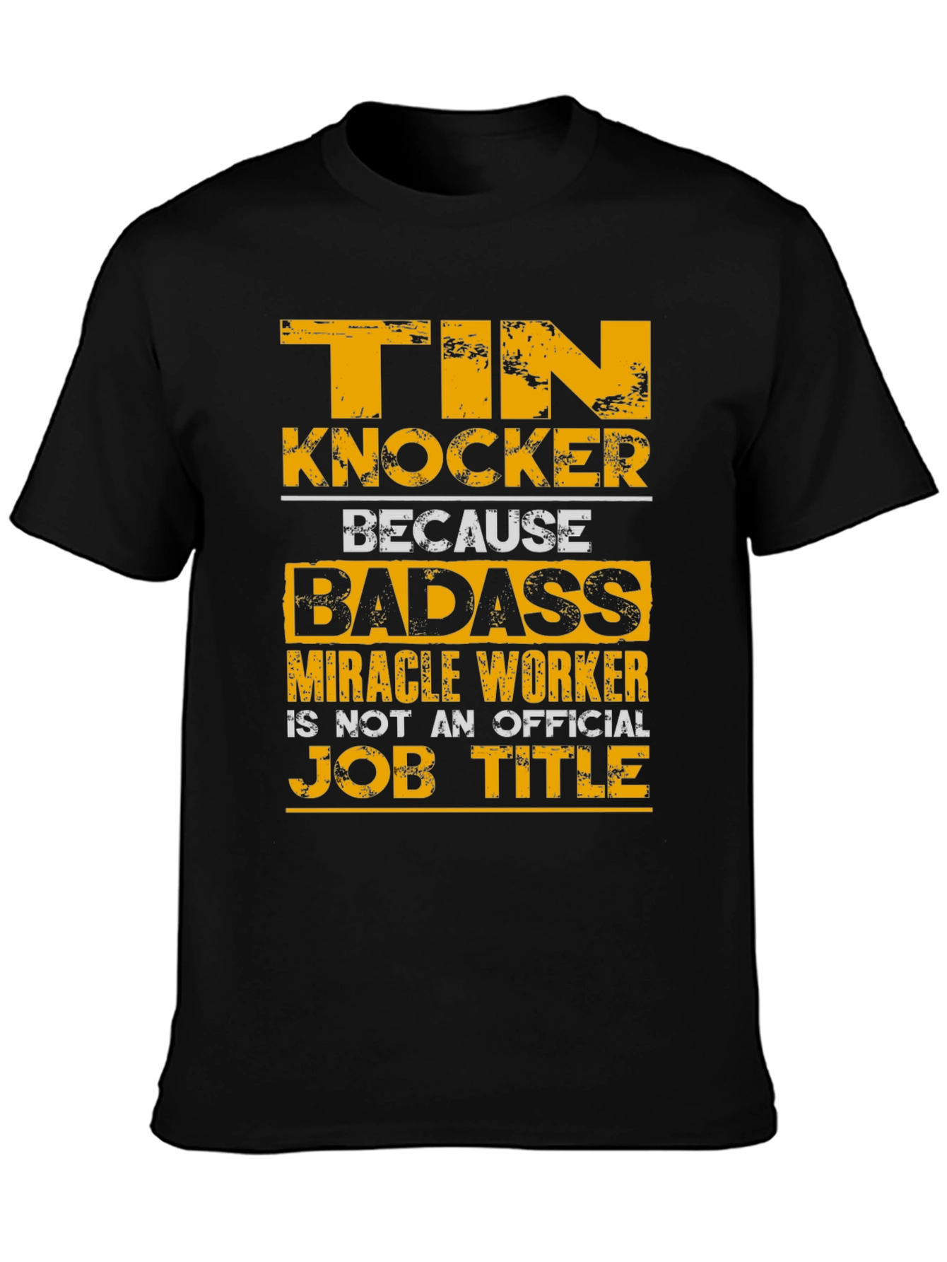 Tin Knocker Badass Job Title T-Shirt