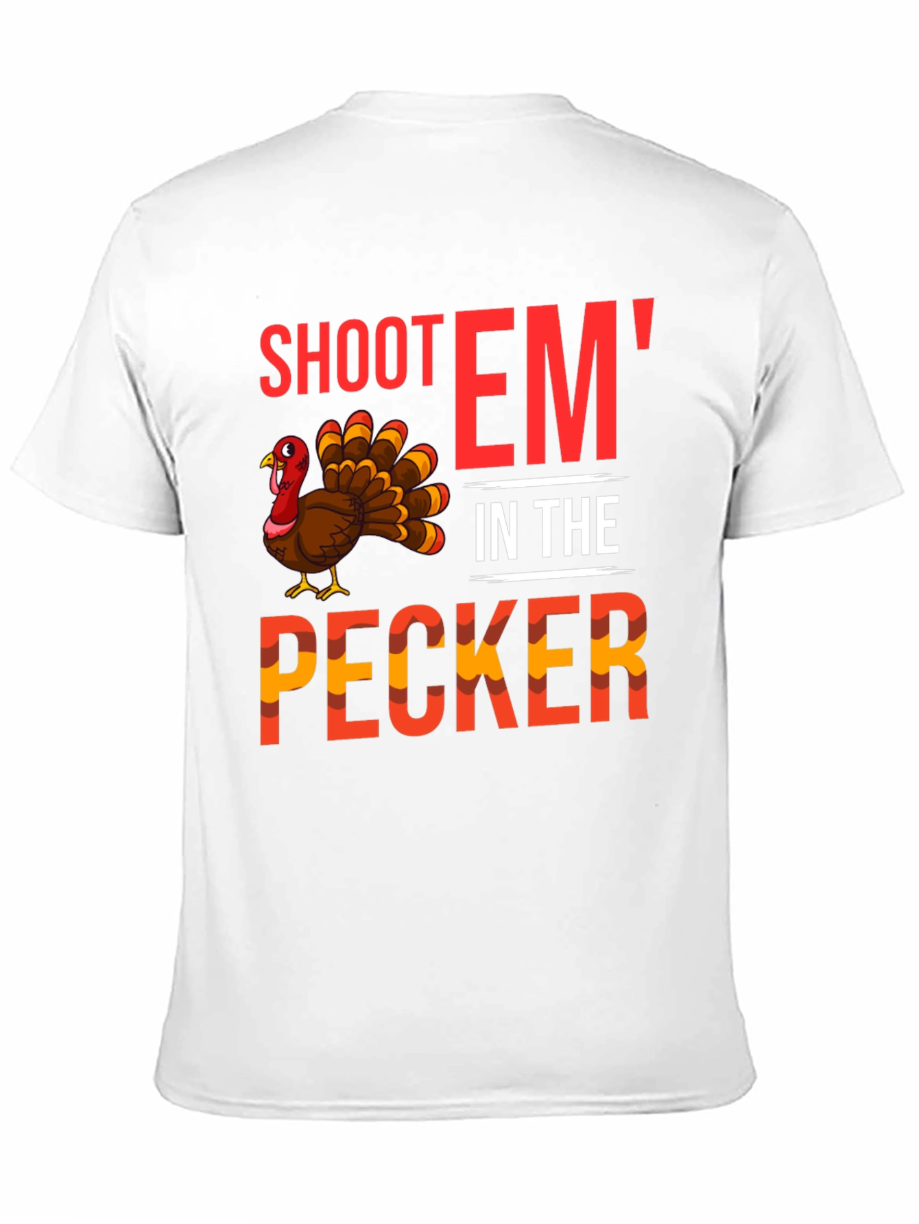 Shoot Em In The Pecker Turkey Graphic Tee