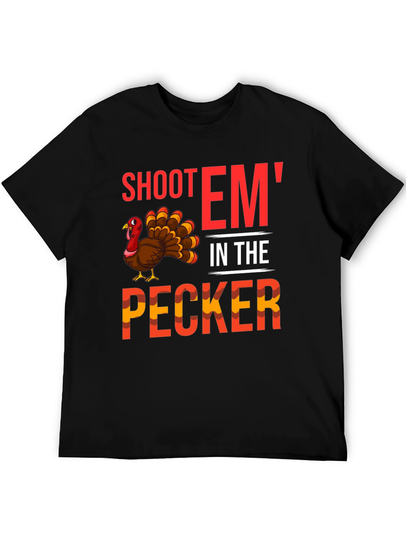 Shoot Em In The Pecker Turkey Graphic Tee