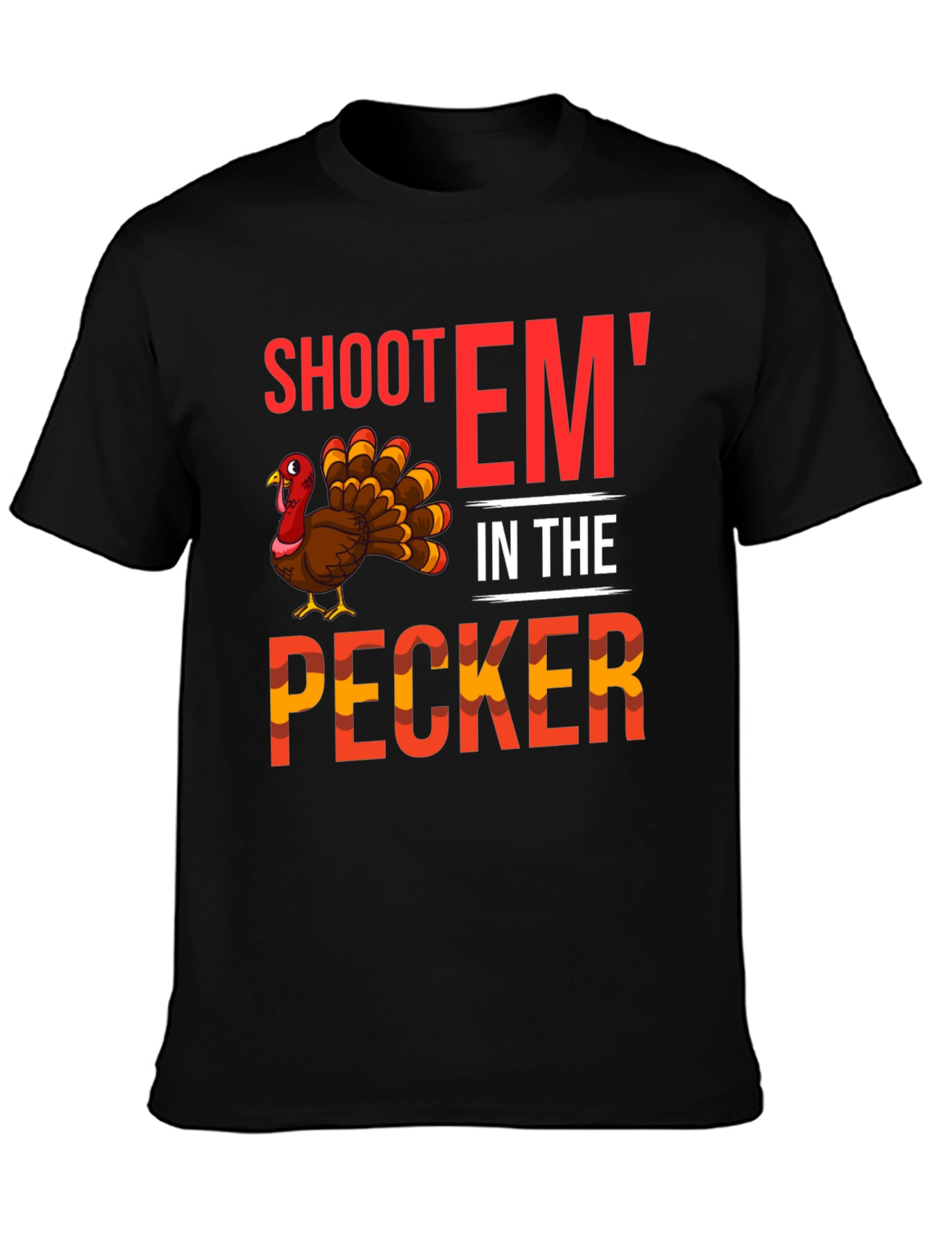 Shoot Em In The Pecker Turkey Graphic Tee