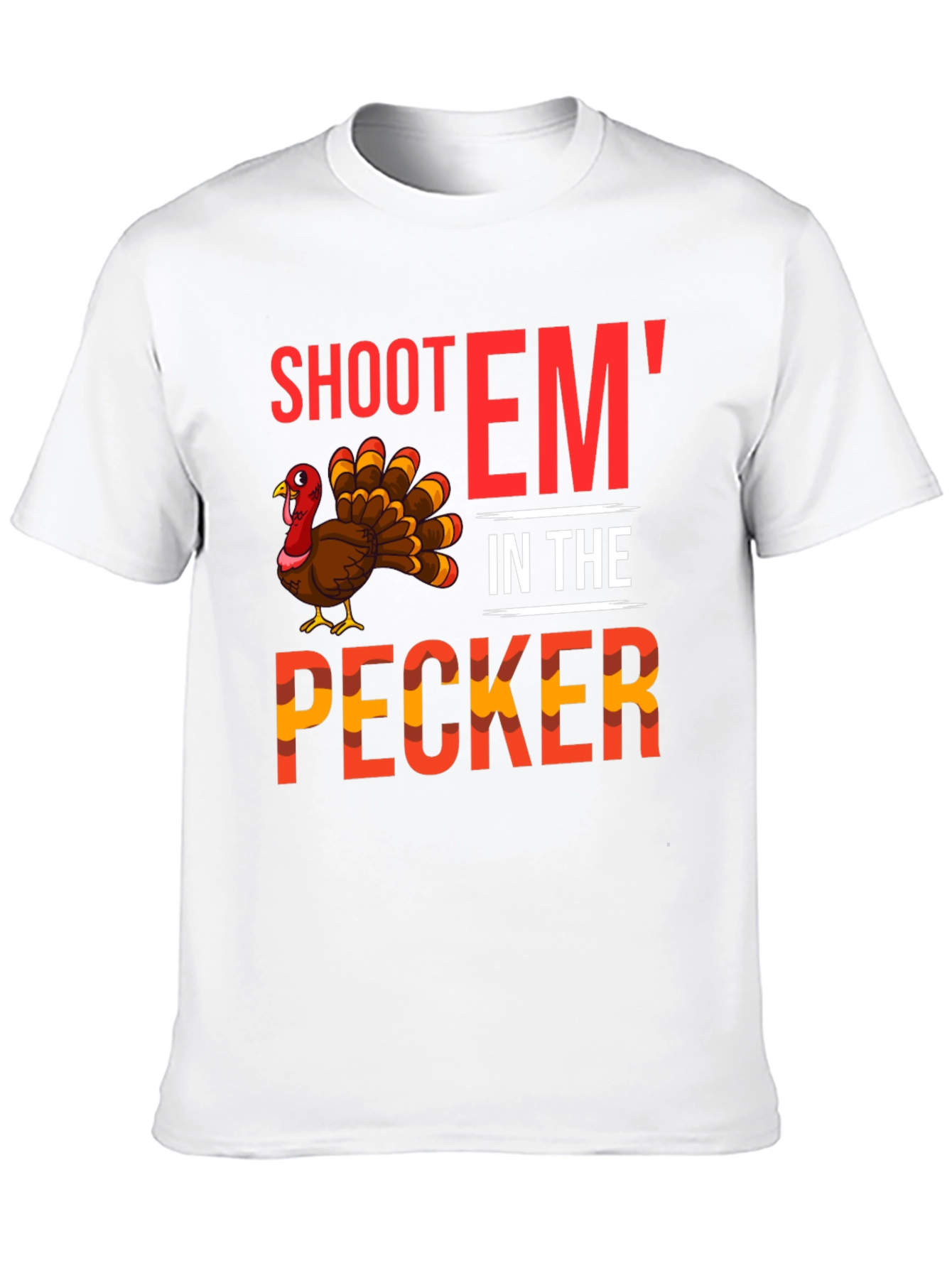 Shoot Em In The Pecker Turkey Graphic Tee