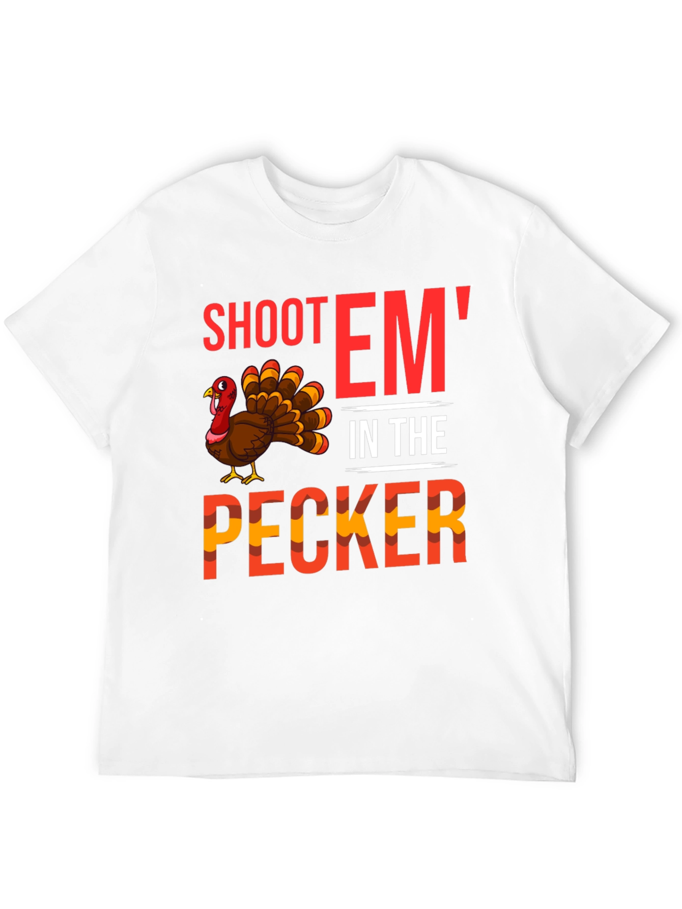 Shoot Em In The Pecker Turkey Graphic Tee