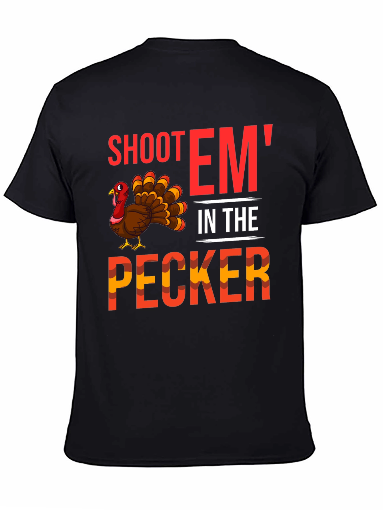 Shoot Em In The Pecker Turkey Graphic Tee