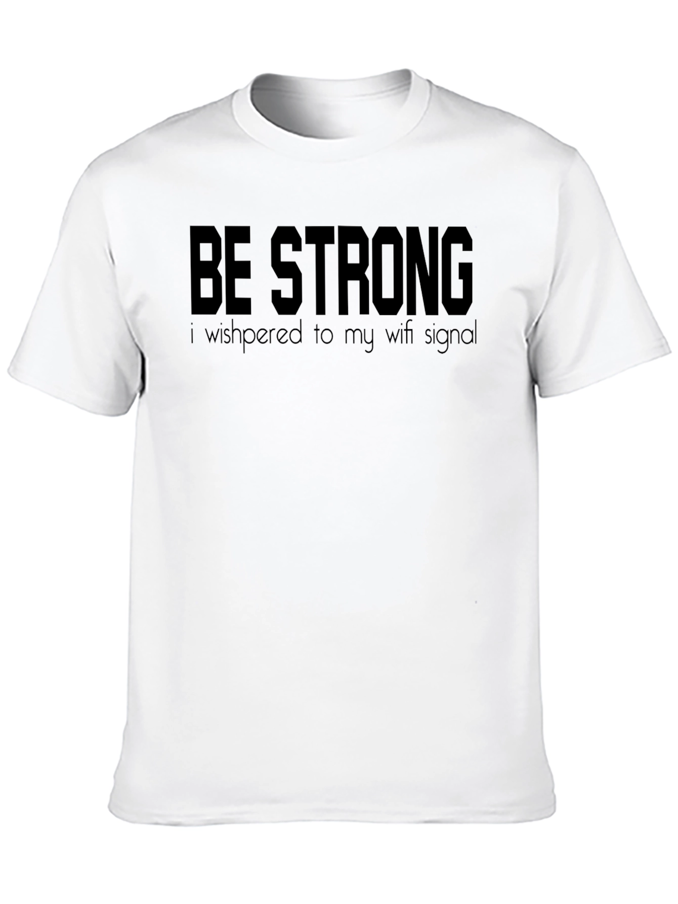 Be Strong Wifi Signal T-Shirt