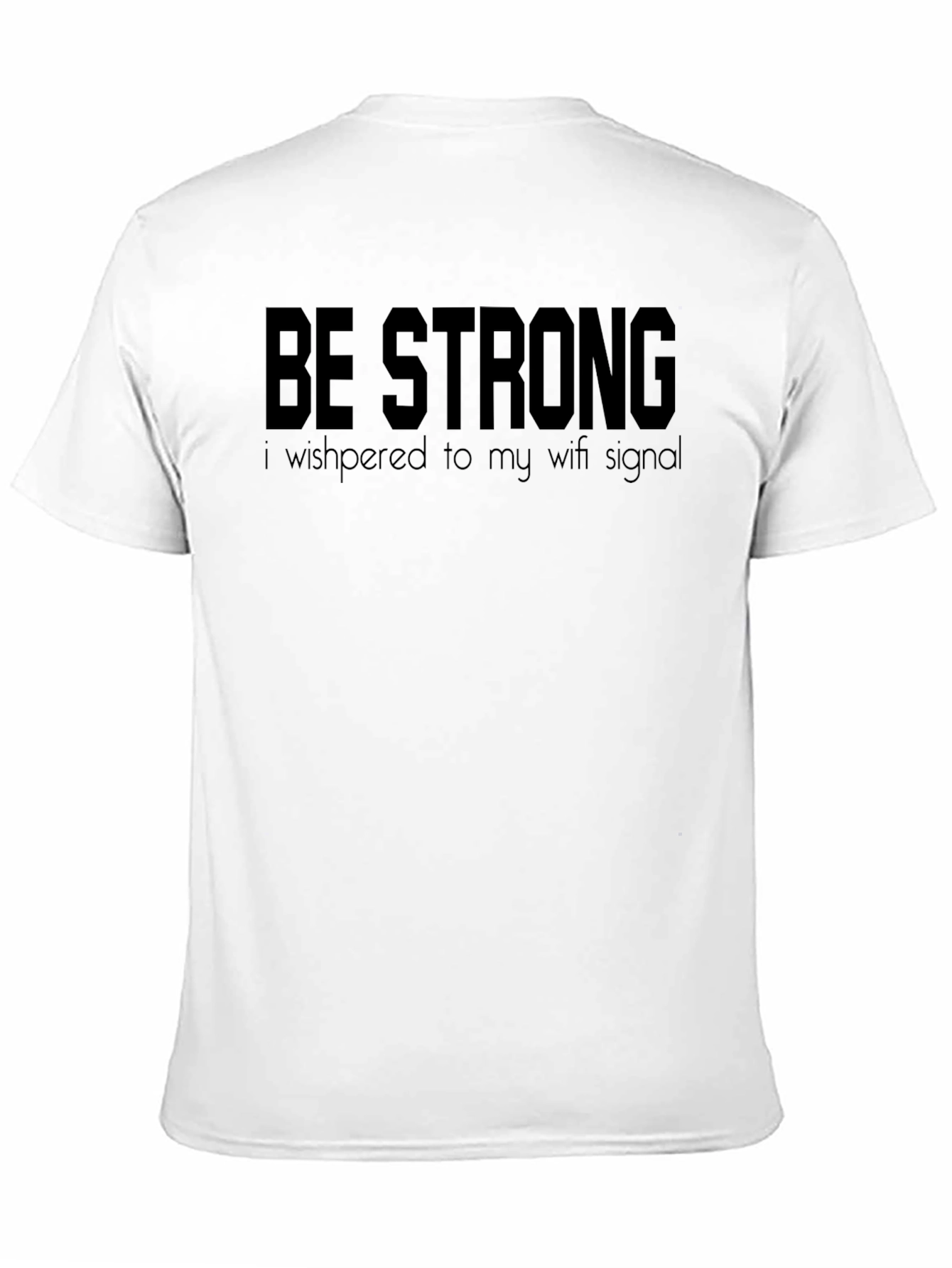 Be Strong Wifi Signal T-Shirt