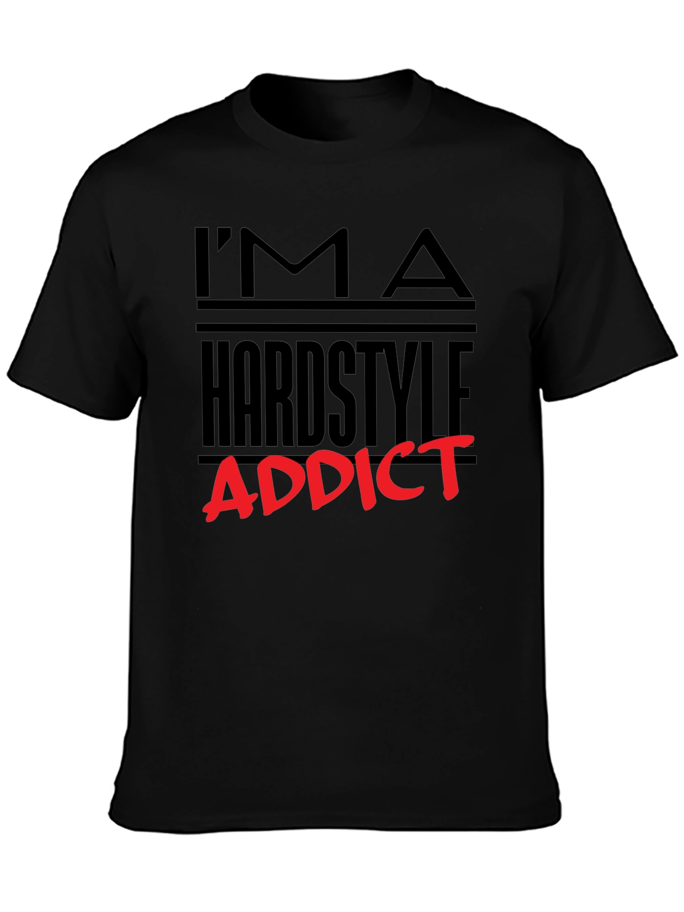 Im A Hardstyle Addict Graphic Tee