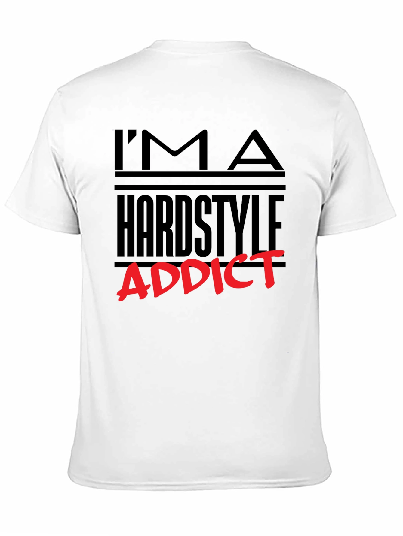 Im A Hardstyle Addict Graphic Tee
