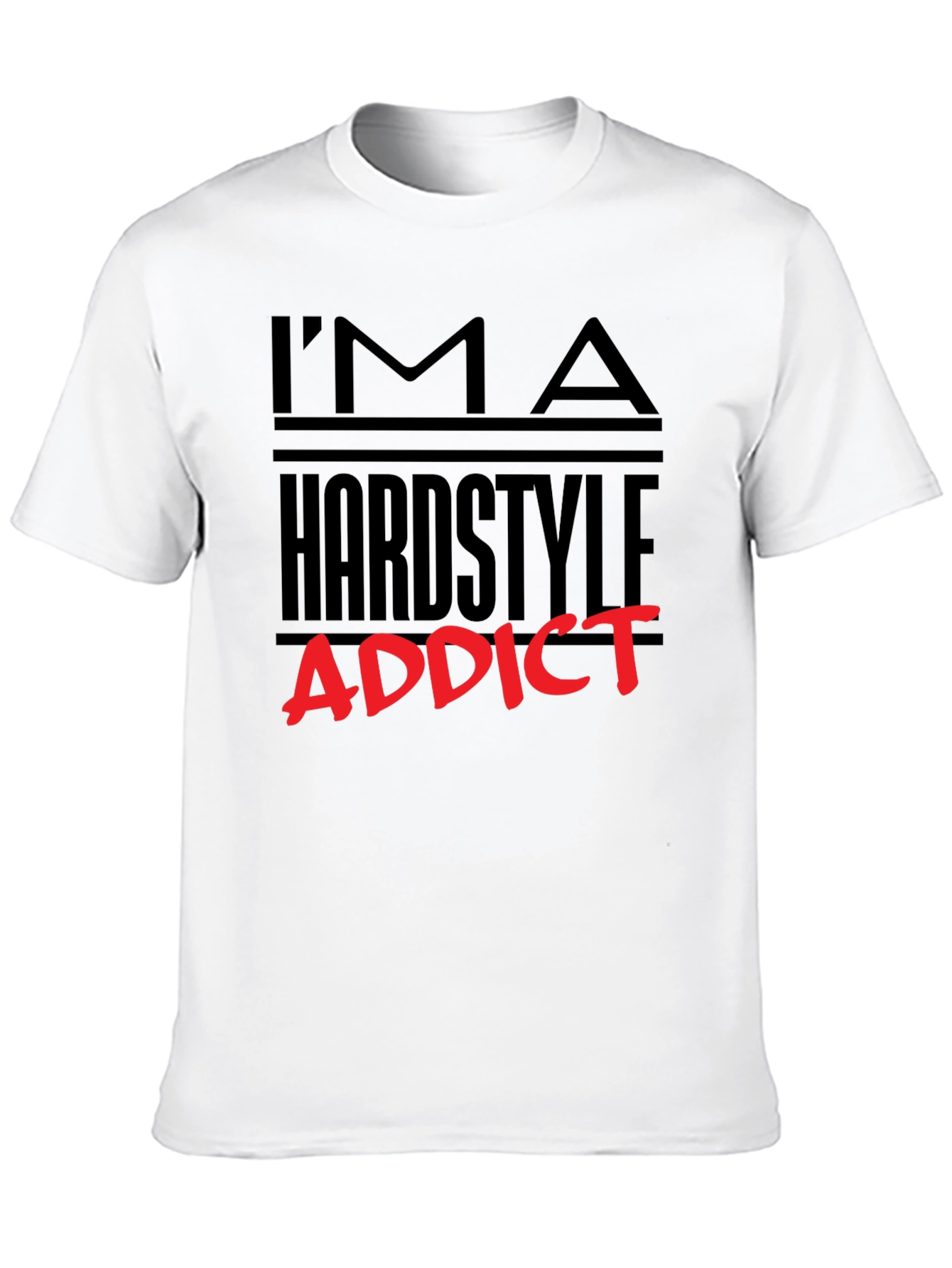 Im A Hardstyle Addict Graphic Tee