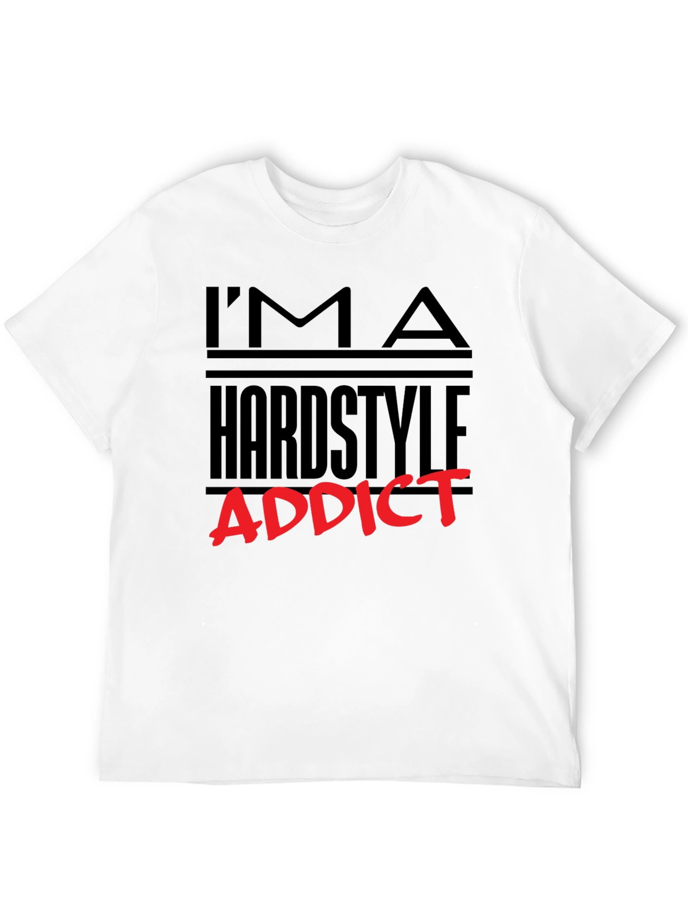 Im A Hardstyle Addict Graphic Tee