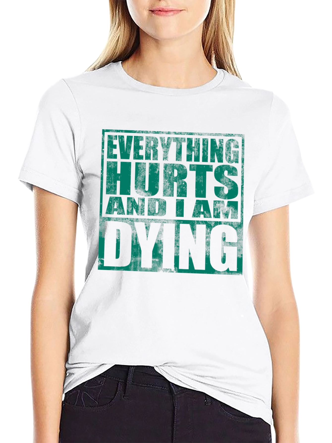 Everything Hurts and I am Dying T-Shirt