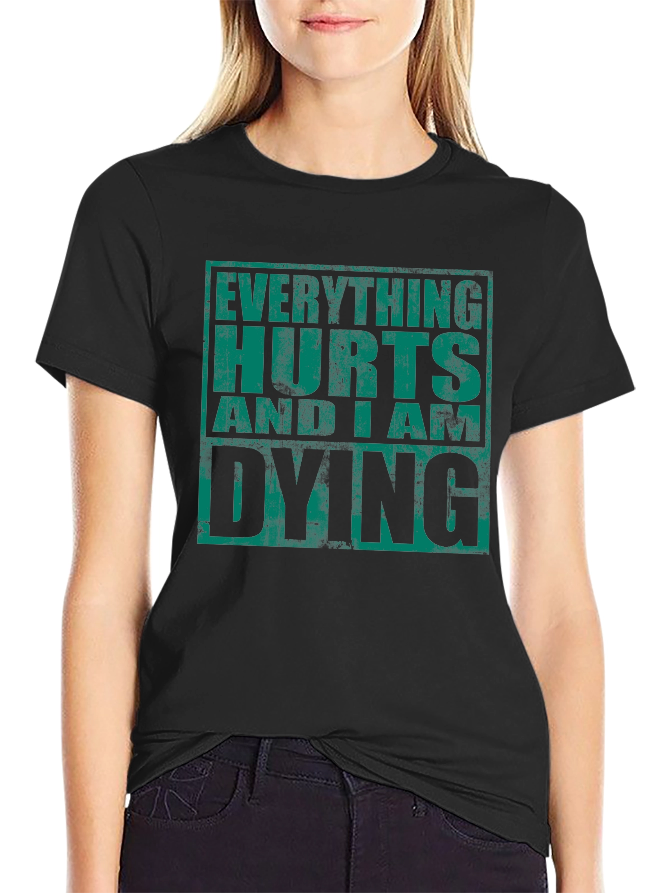 Everything Hurts and I am Dying T-Shirt