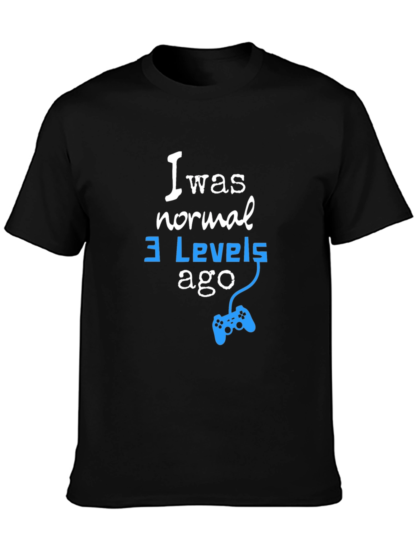 I Was Normal 3 Levels Ago Gamer T-Shirt