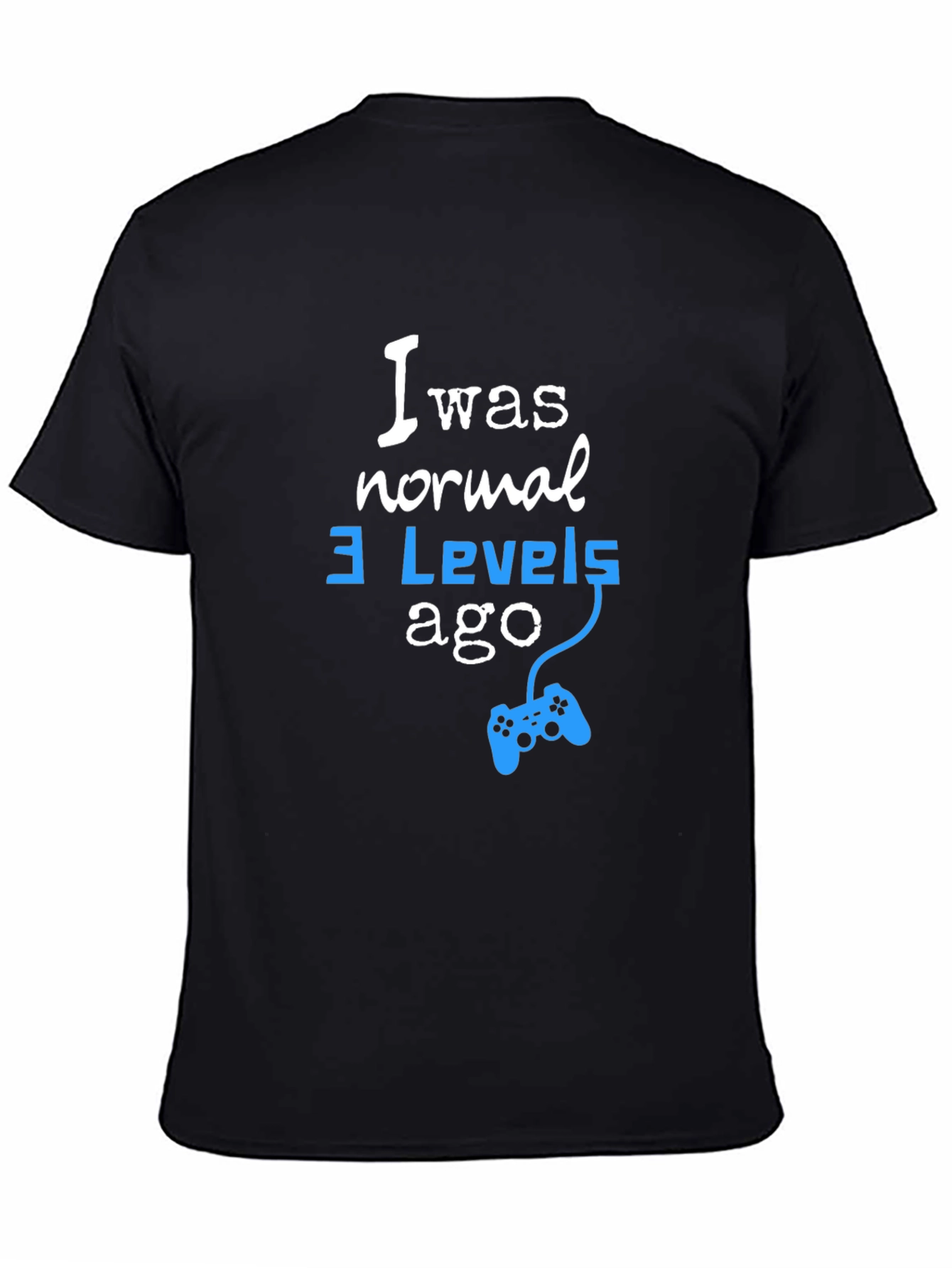 I Was Normal 3 Levels Ago Gamer T-Shirt