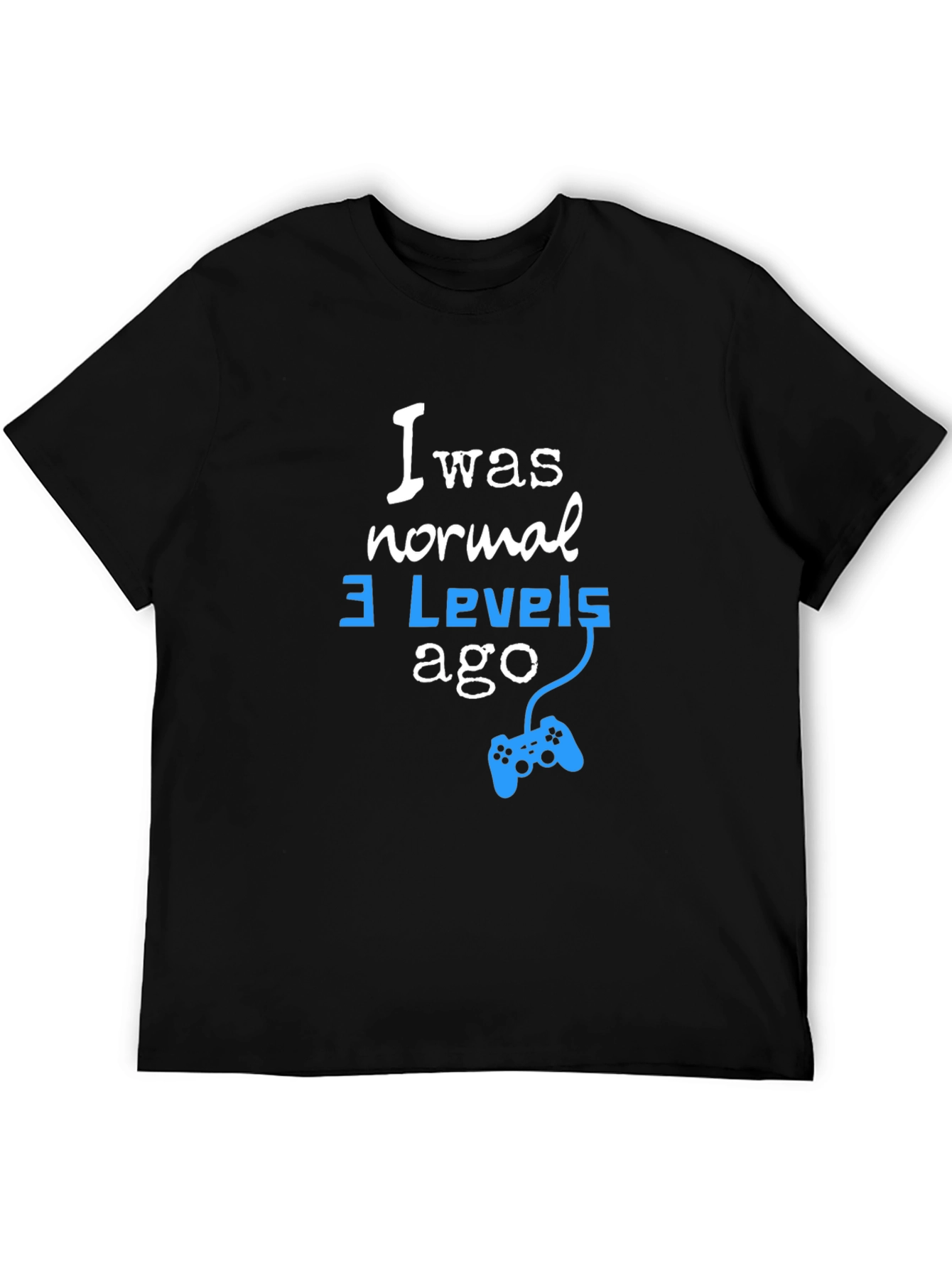I Was Normal 3 Levels Ago Gamer T-Shirt