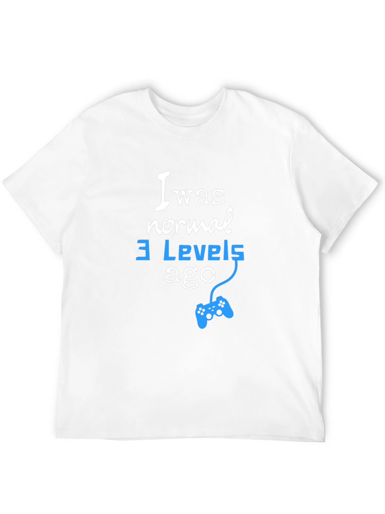I Was Normal 3 Levels Ago Gamer T-Shirt