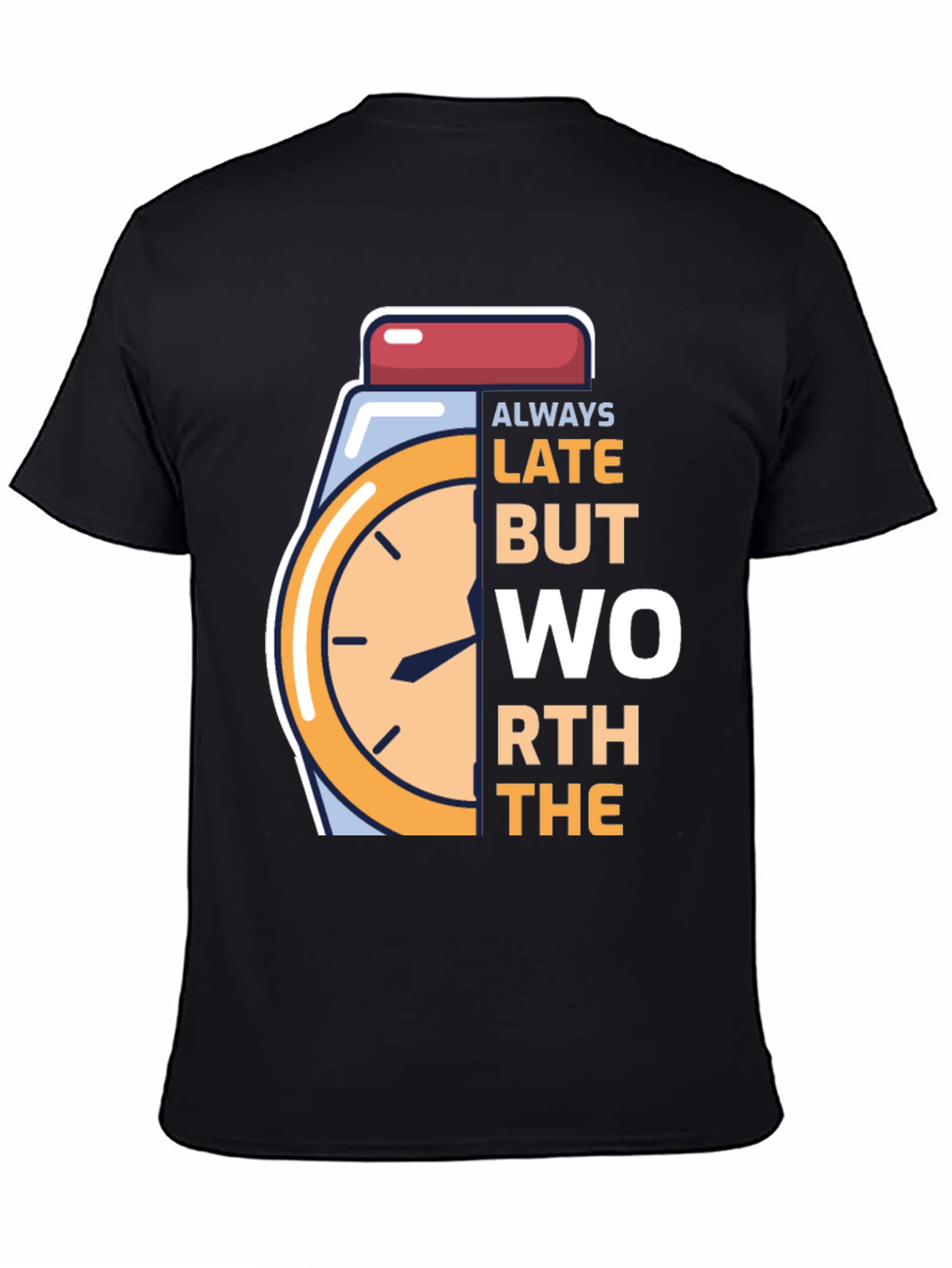 Always Late Worth the Wait Graphic Tee