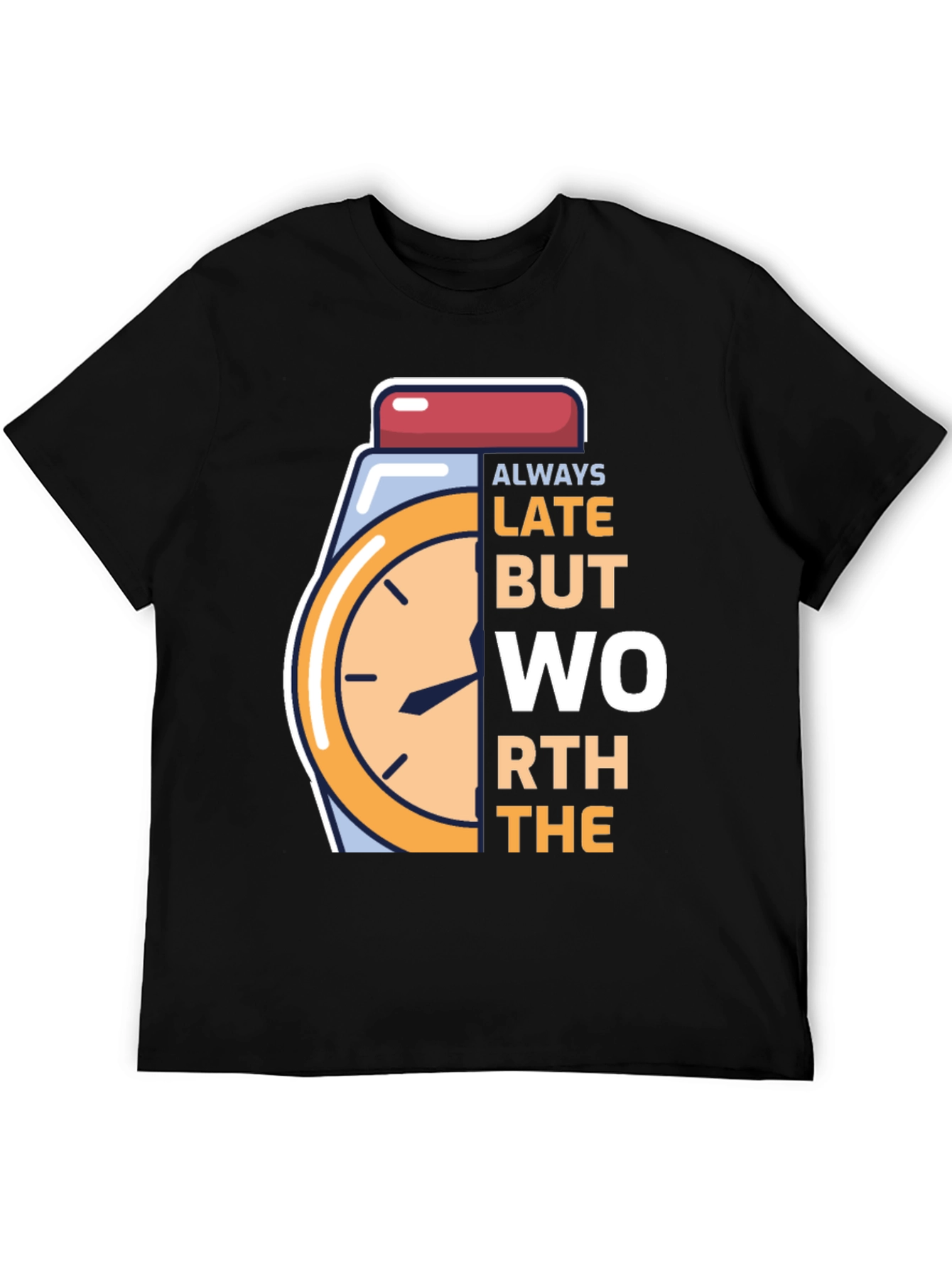 Always Late Worth the Wait Graphic Tee