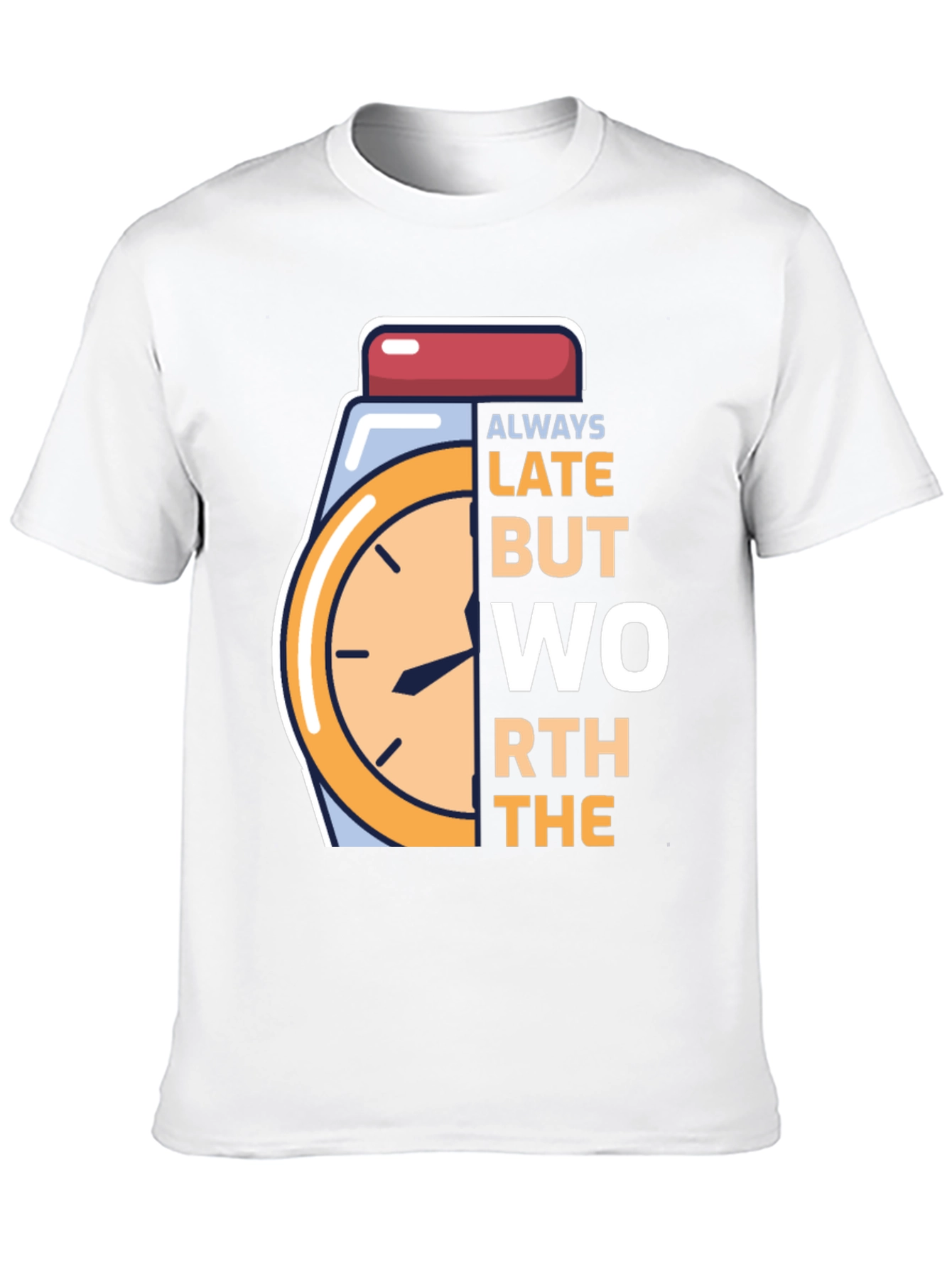 Always Late Worth the Wait Graphic Tee