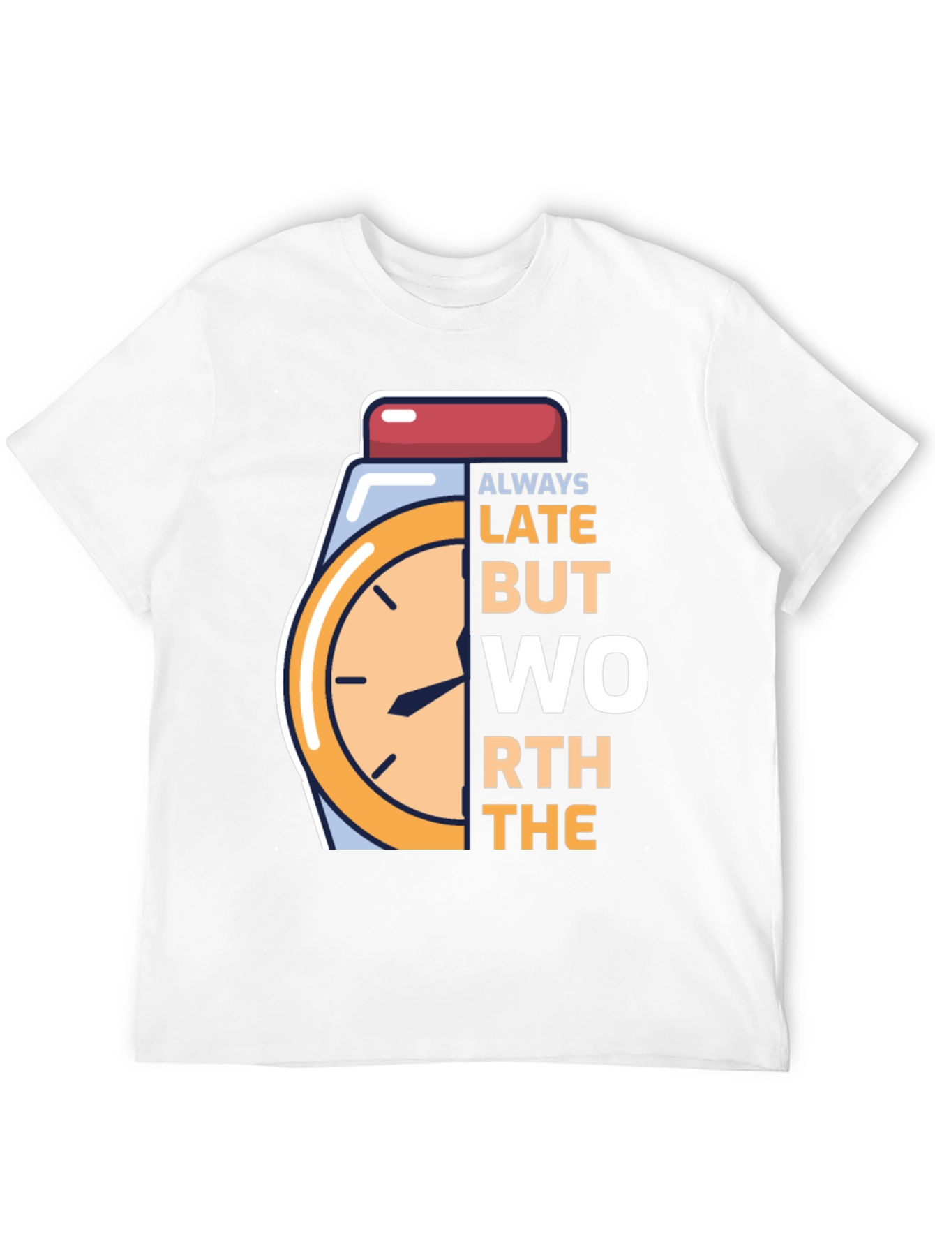 Always Late Worth the Wait Graphic Tee