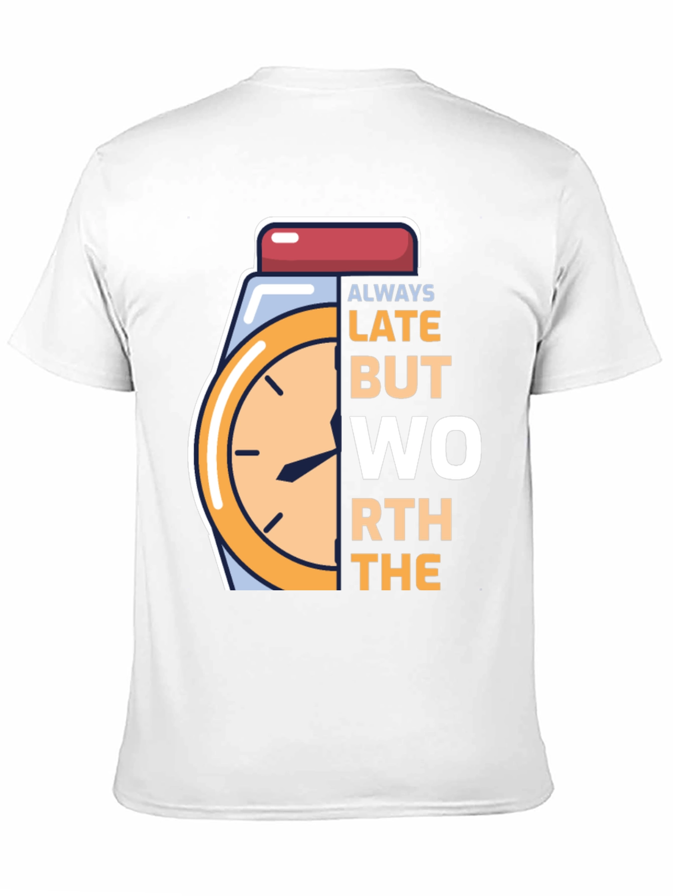 Always Late Worth the Wait Graphic Tee