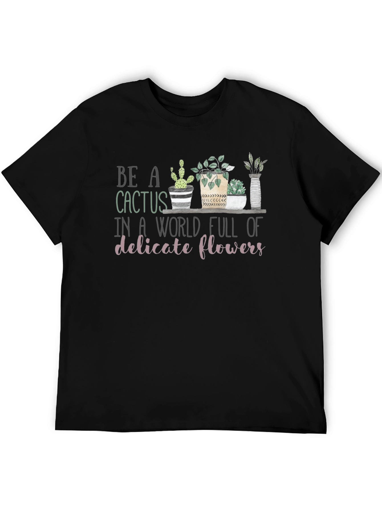 Be a Cactus T-Shirt - Unique Graphic Tee