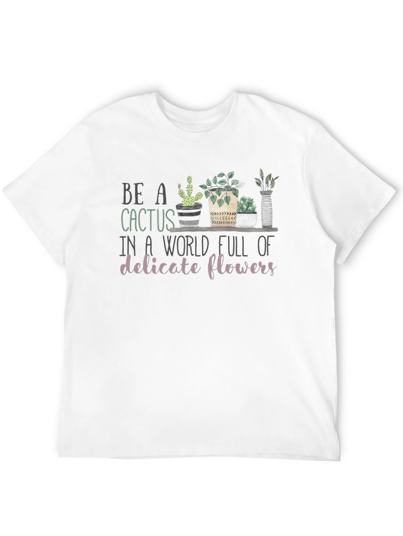 Be a Cactus T-Shirt - Unique Graphic Tee