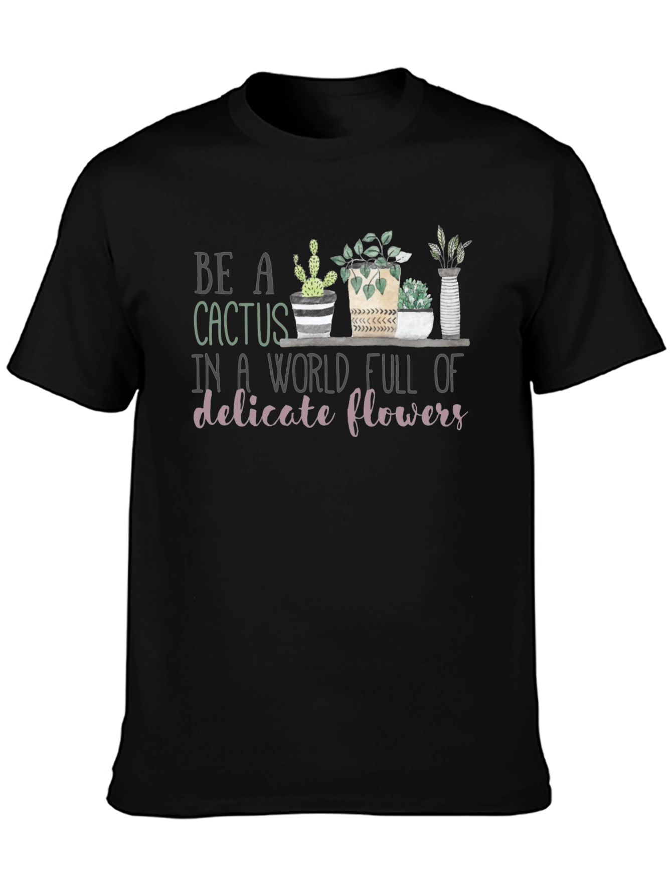 Be a Cactus T-Shirt - Unique Graphic Tee