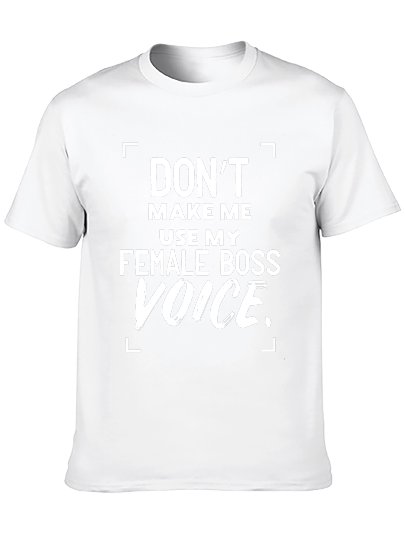 Funny Female Boss Voice T-Shirt