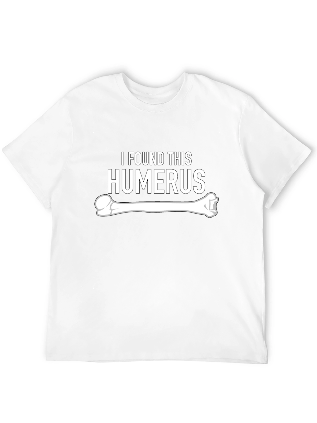I Found This Humerus - Funny Bone Graphic Tee