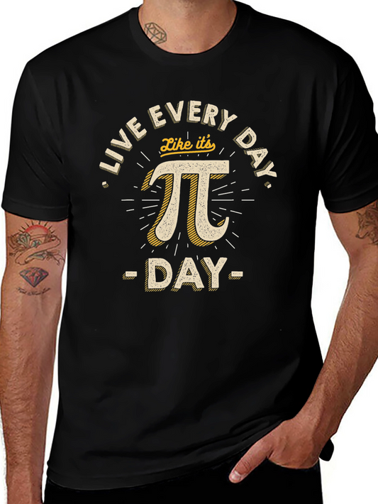 Live Every Day Like Its Pi Day Funny Math T-Shirt