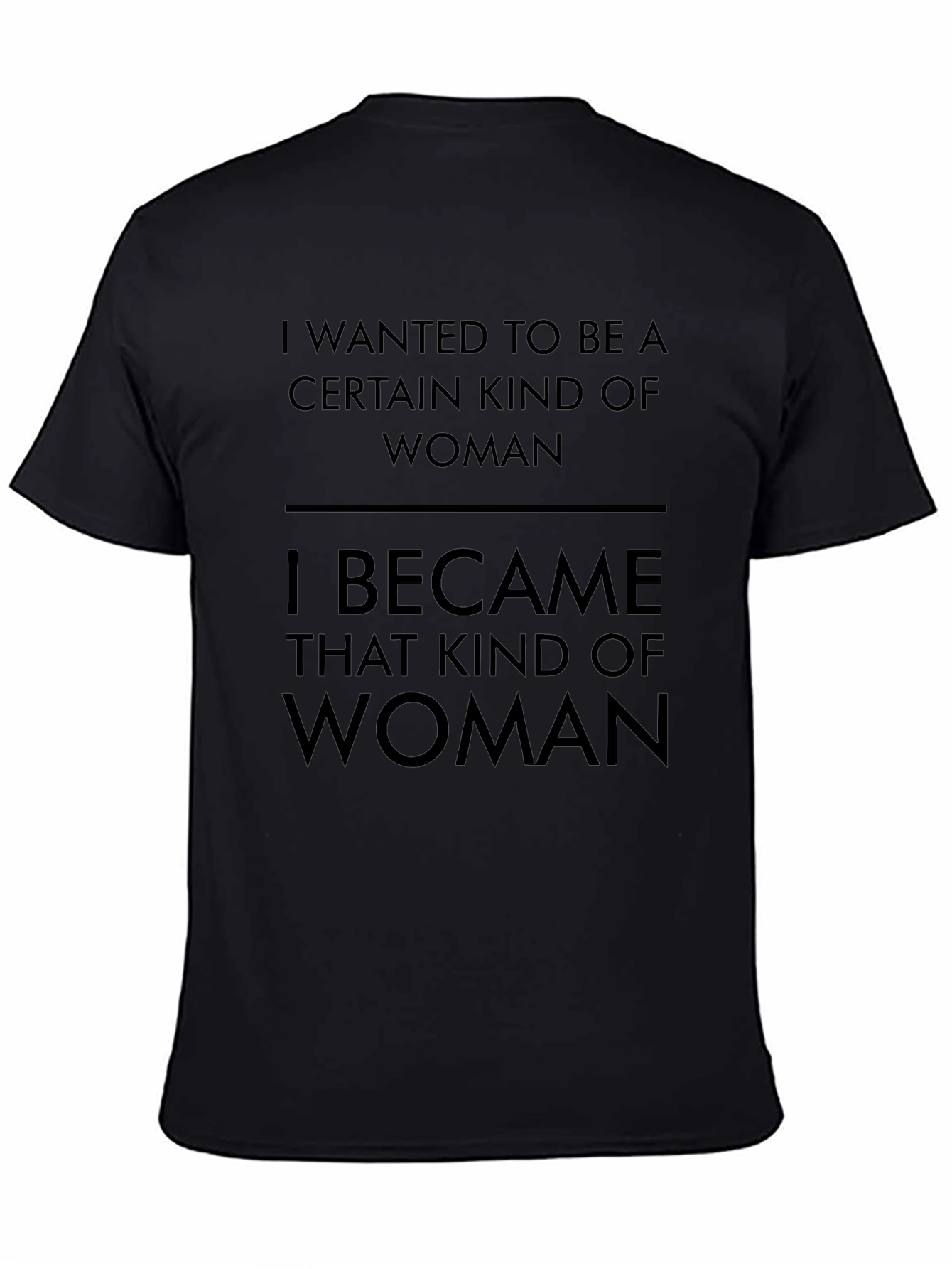 Empowered Woman T-Shirt: I Became That Kind