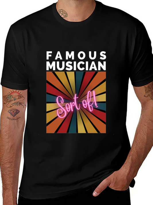Famous Musician Sort Of! Tee