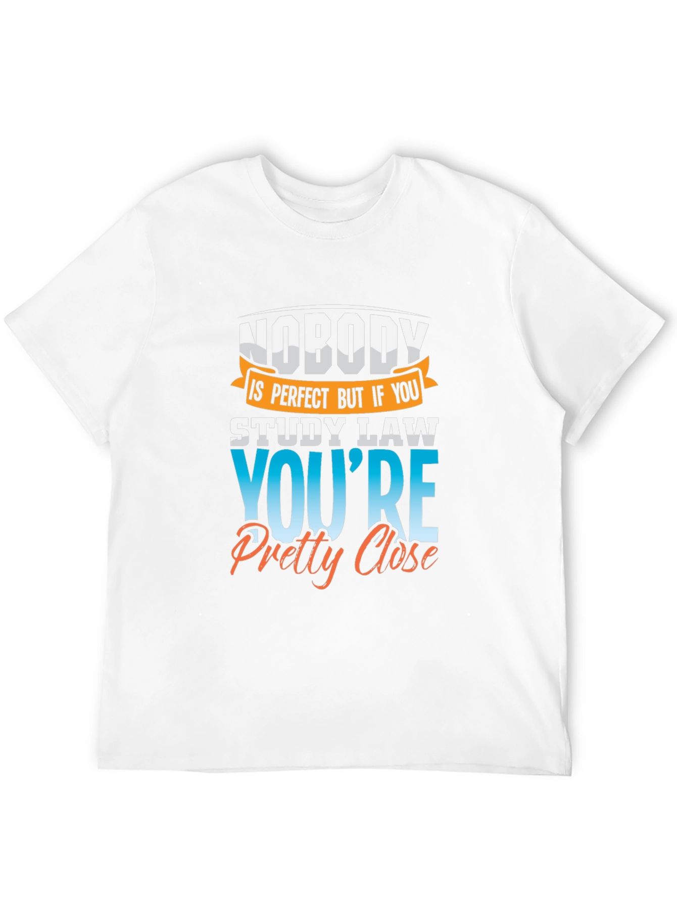 Law Student T-Shirt: Nobodys Perfect