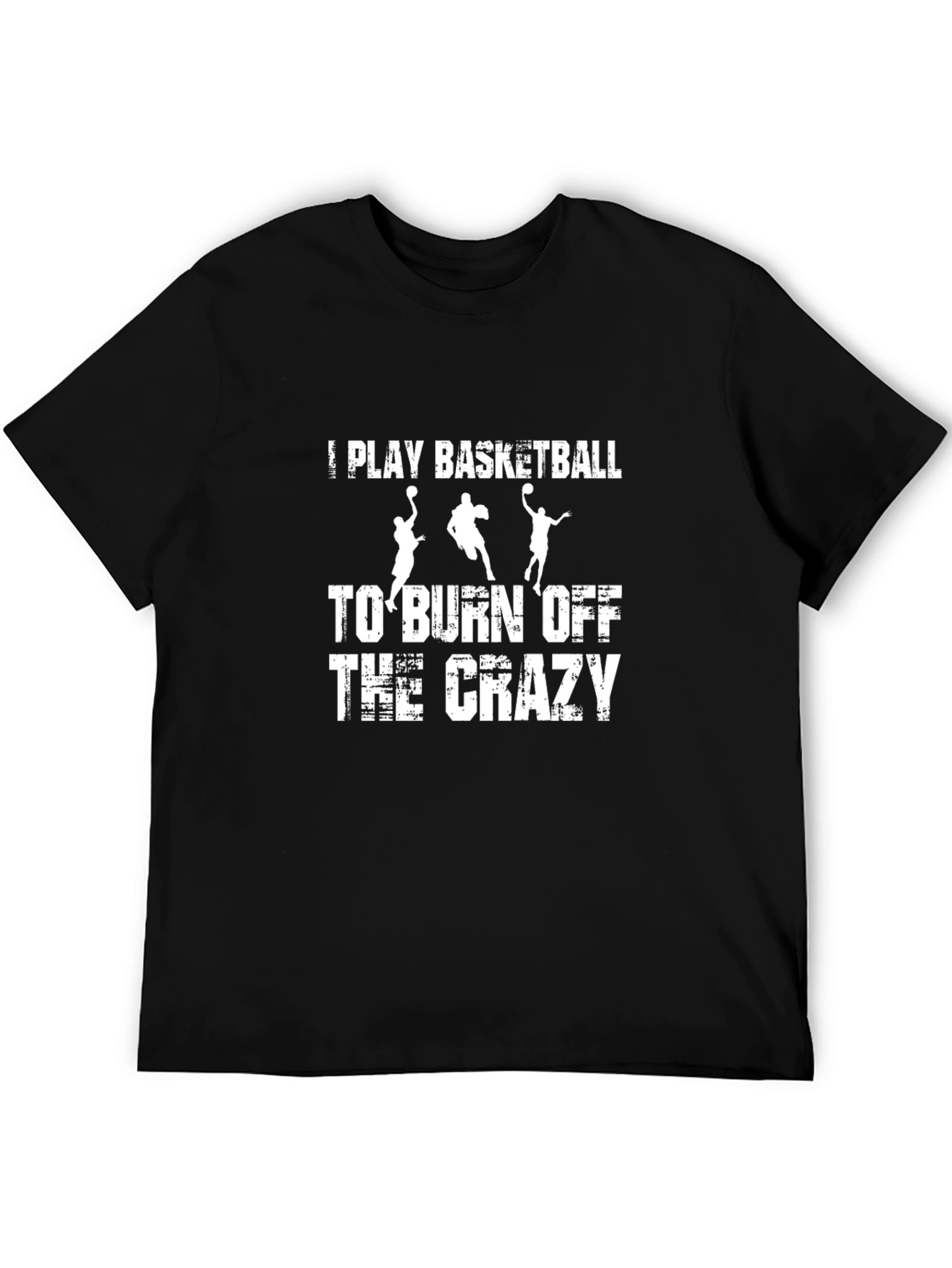 Basketball Burn Off the Crazy Graphic T-Shirt