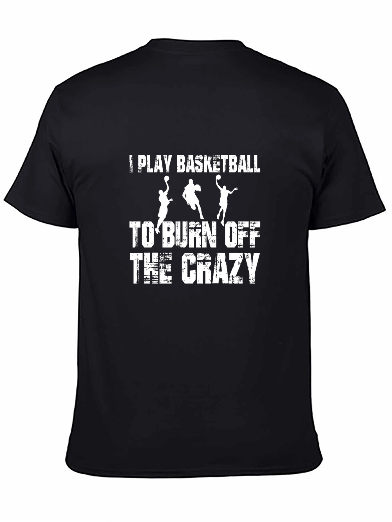 Basketball Burn Off the Crazy Graphic T-Shirt