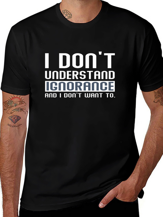 I Dont Understand Ignorance Black T-Shirt