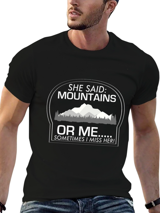 Mountains or Me Funny T-Shirt