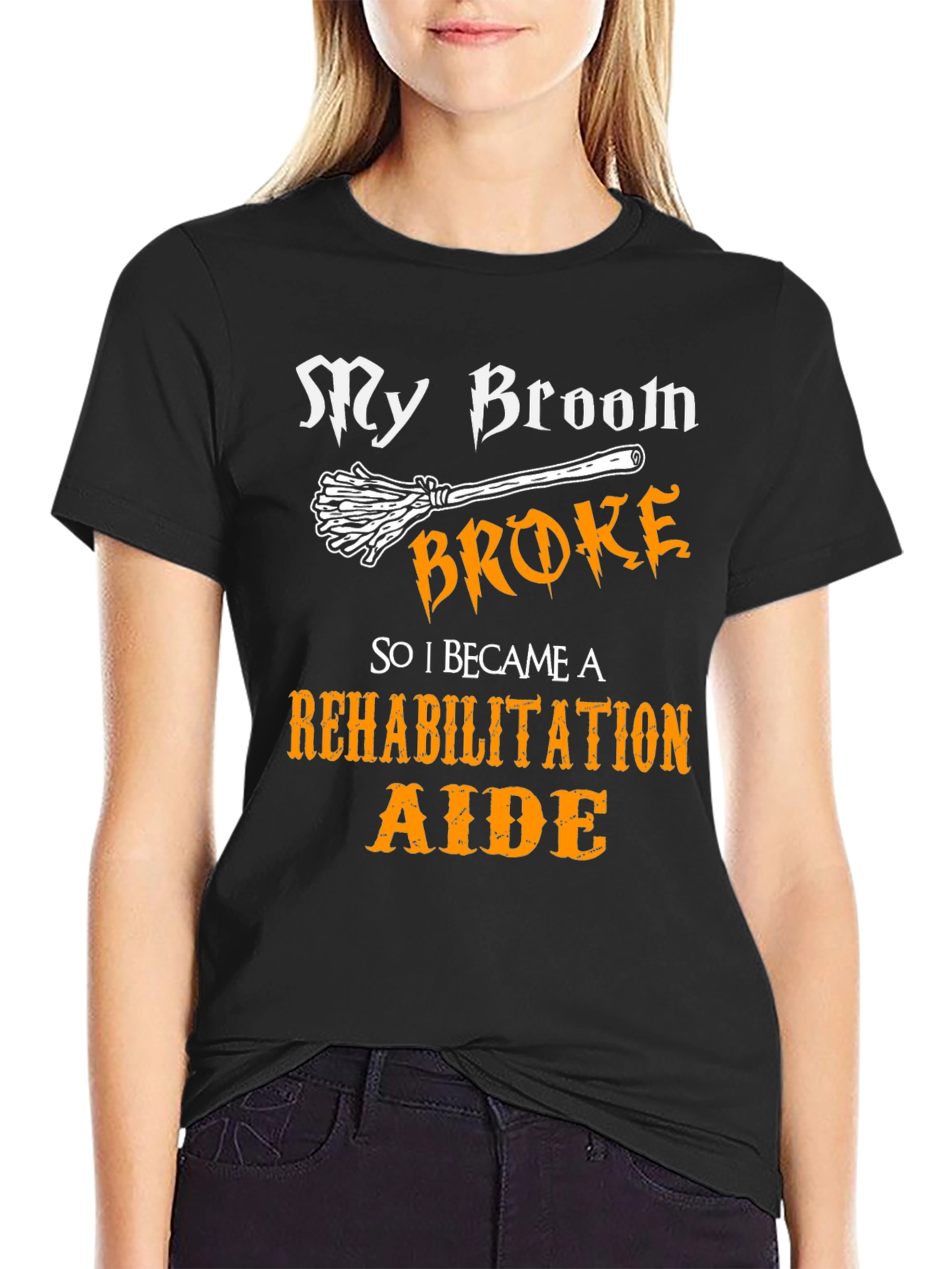 My Broom Broke Rehabilitation Aide Graphic Tee