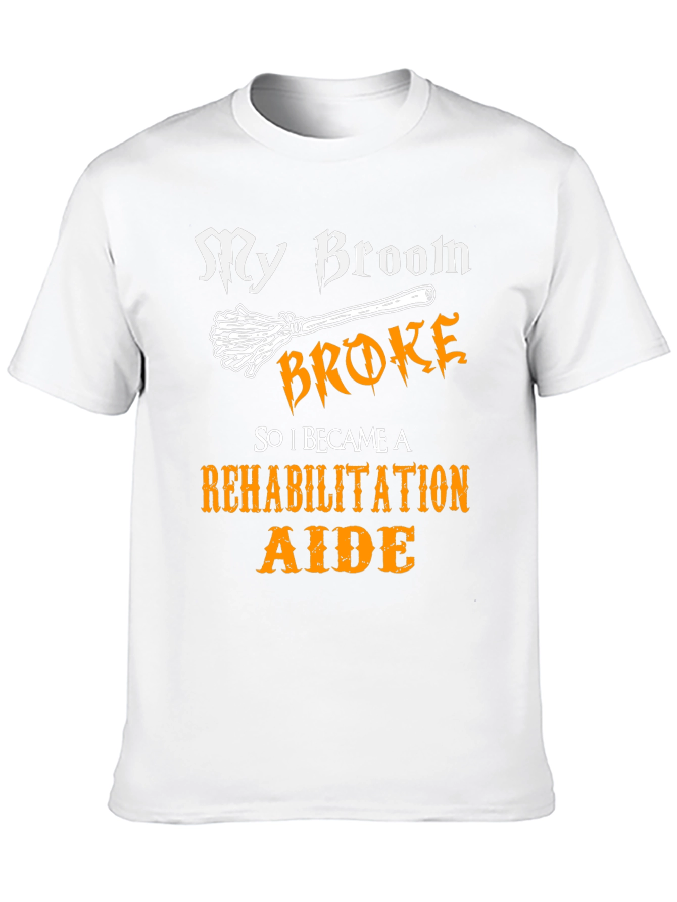 My Broom Broke Rehabilitation Aide Graphic Tee