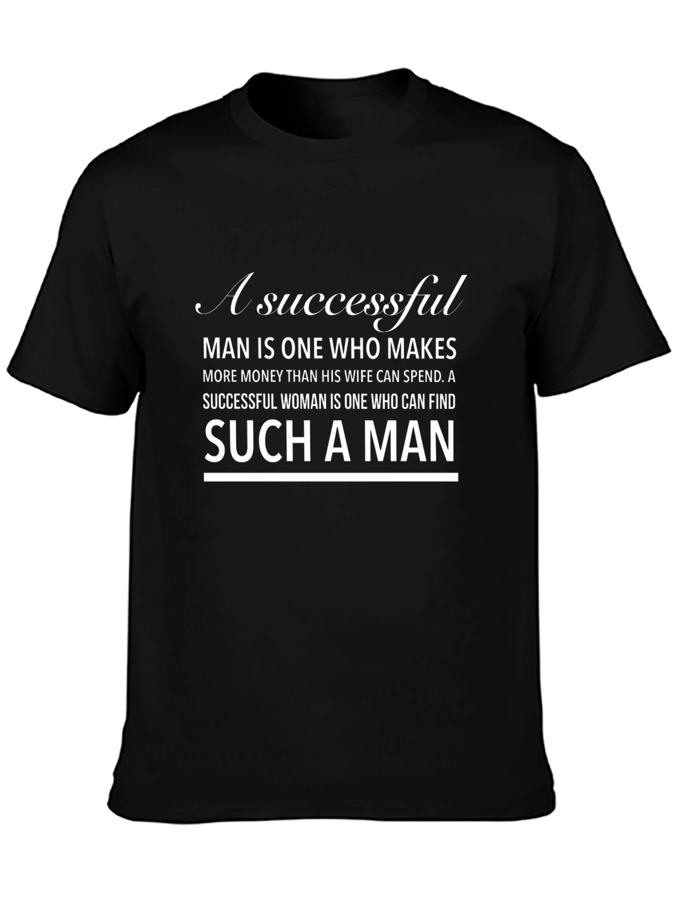 Successful Man T-Shirt: Makes More Than Wife